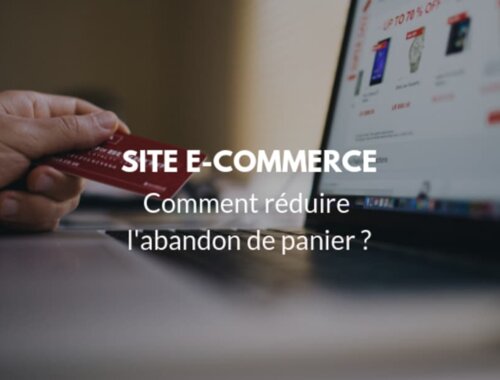 Site e-Commerce : Comment réduire l'abandon de panier ?