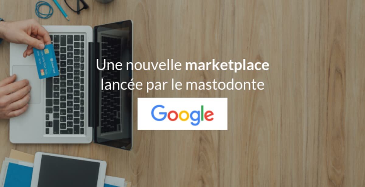 Une nouvelle Marketplace lancée par le Mastodonte Google
